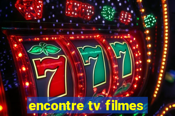 encontre tv filmes